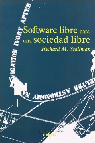Software libre para una sociedad libre: de Richard Stallman Software libre para una sociedad libre: de Richard Stallman